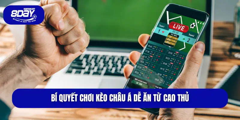 Kèo Châu Á Và Bí Quyết Chơi Kèo Dễ Ăn Từ Cao Thủ 4 Bí quyết chơi kèo châu á dễ ăn từ cao thủ