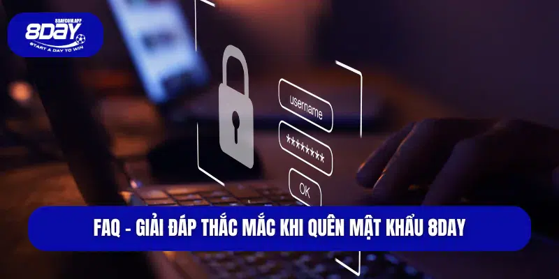 FAQ – Giải đáp thắc mắc khi quên mật khẩu 8DAY