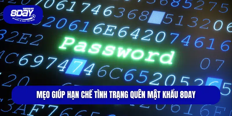 Mẹo giúp hạn chế tình trạng quên mật khẩu 8DAY