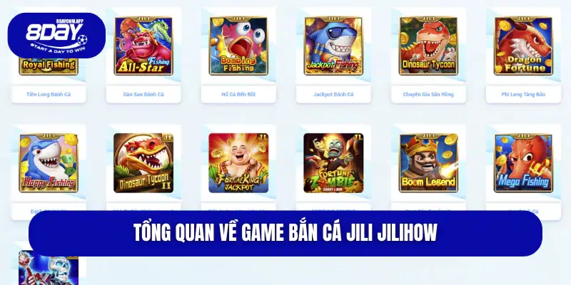 Bắn Cá JILI JILIHOW 8DAY – Game Đổi Thưởng Hot Nhất 2 Tổng quan về game bắn cá Jili Jilihow