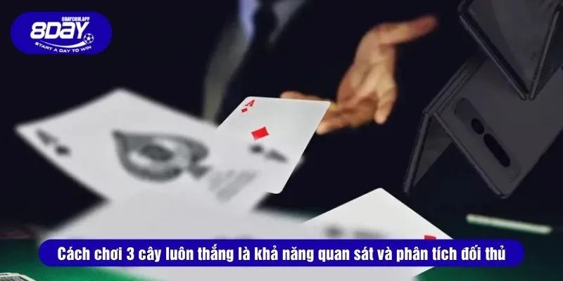 Cách Chơi 3 Cây Luôn Thắng Với Chiến Thuật Đọc Bài Đối Thủ 3 Cách chơi 3 cây luôn thắng là khả năng quan sát và phân tích đối thủ