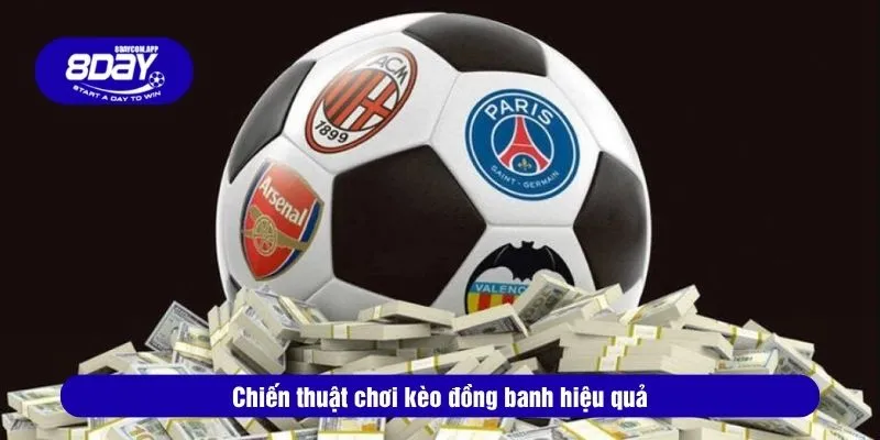Hình Thức Cược Kèo Đồng Banh 8DAY Hấp Dẫn Ăn Đậm 4 Chiến thuật chơi kèo đồng banh hiệu quả