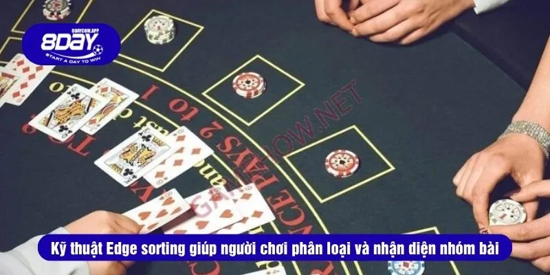 Kỹ Thuật Edge sorting giúp người chơi phân loại và nhận diện nhóm bài