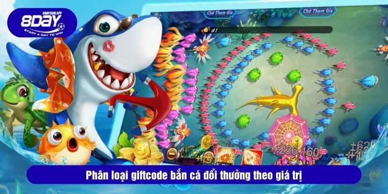 Nhận Giftcode Bắn Cá Đổi Thưởng 8DAY Miễn Phí Giá Trị 3 Phân loại giftcode bắn cá đổi thưởng theo giá trị