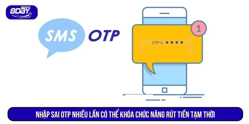 Rút Tiền 8DAY Mất Bao Lâu? Thời Gian Và Cách Xử Lý 3 Nhập sai OTP nhiều lần có thể khóa chức năng rút tiền tạm thời